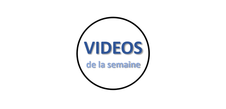 Les Vidéos de la semaine 35